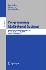 8th International Workshop, Programming Multi-Agent Systems, ProMAS 2010 Toronto, ON, Canada, May 2010 Revised Selected Papers - cover